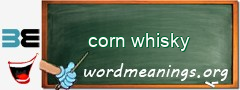WordMeaning blackboard for corn whisky